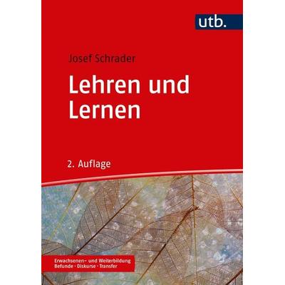 Lehren und Lernen, Taschenbuch von Josef Schrader, Utb GmbH, 978-3-8252-5283-0