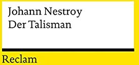 Johann Nestroy - Der Talisman: Posse mit Gesang in drei Akten (Reclams Universal-Bibliothek) - Preis vom 10.10.2026 11:48:34 h