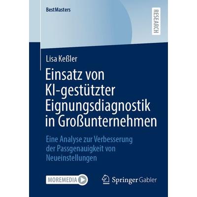 Einsatz von KI-gestützter Eignungsdiagnostik in Großunternehmen, Taschenbuch von Lisa Kessler, Springer Fachmedien Wiesbaden GmbH, 978-3-658-48963-2