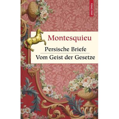 Persische Briefe. Vom Geist der Gesetze, Gebundene Ausgabe von Charles-Louis Secondat Montesquieu, Anaconda, 978-3-7306-1043-5