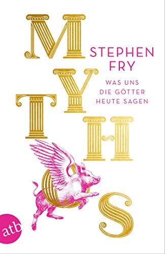 Stephen Fry - Mythos: Was uns die Götter heute sagen (Die Mythos-Trilogie, Band 1) - Preis vom 14.10.2026 23:07:16 h