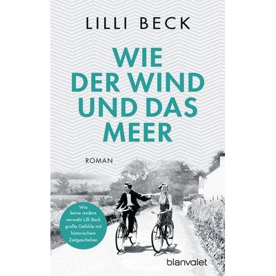 Wie der Wind und das Meer, Taschenbuch von Lilli Beck, Blanvalet
