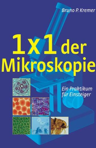 Kremer, Bruno P. - 1x1 der Mikroskopie. Ein Praktikum für Einsteiger - Preis vom 02.10.2026 23:42:20 h
