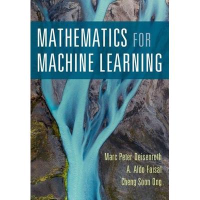 Mathematics for Machine Learning, Taschenbuch von Marc Peter Deisenroth,A. Aldo Faisal,Cheng Soon Ong, Cambridge University Press, 978-1-108-45514-5