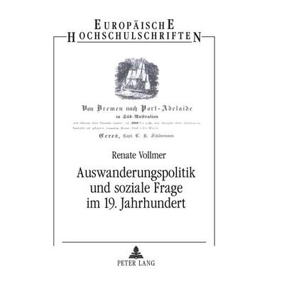 Auswanderungspolitik und soziale Frage im 19. Jahrhundert, Taschenbuch von Renate Vollmer, Peter Lang GmbH, Internationaler Verlag der Wissenschaften,