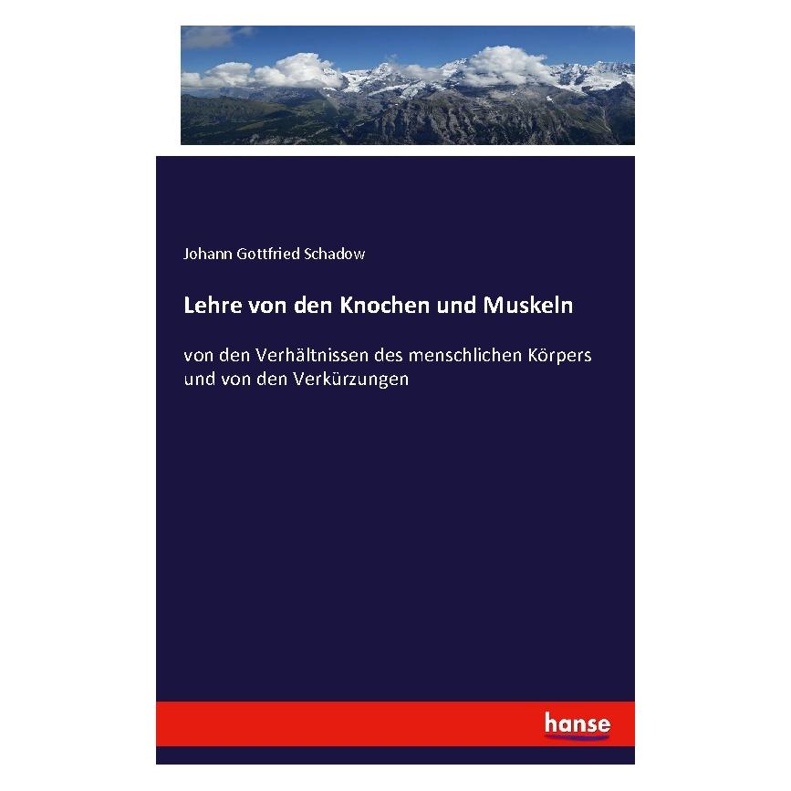 Hansebooks Lehre von den Knochen und Muskeln (Deutsch, Softcover, Johann Gottfried Schadow) (56809644)