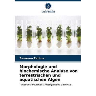 Morphologie und biochemische Analyse von terrestrischen und aquatischen Algen, Taschenbuch von Samreen Fatima, Verlag Unser Wissen, 978-620-7-10393-5