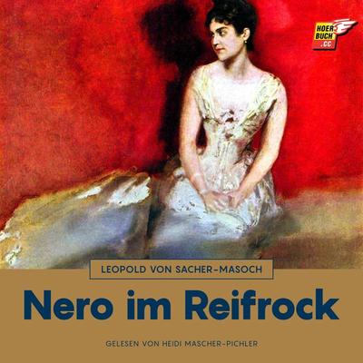 Nero im Reifrock - Leopold Sacher-Masoch, Audio, 9783991484066