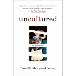 Uncultured, Belletristik von Daniella Mestyanek Young