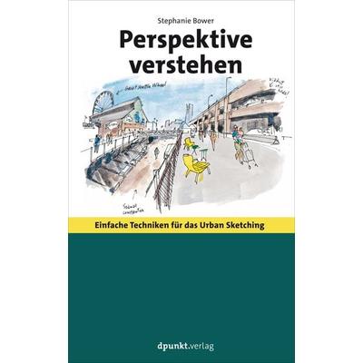 Perspektive verstehen, Taschenbuch von Stephanie Bower, Dpunkt.verlag, 978-3-86490-481-3