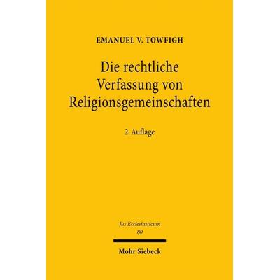 Die rechtliche Verfassung von Religionsgemeinschaften, Gebundene Ausgabe von Emanuel V. Towfigh, Mohr Siebeck, 978-3-16-160960-2