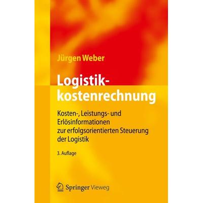 Logistikkostenrechnung, Taschenbuch von Jürgen Weber, Springer Berlin, 978-3-642-25172-6