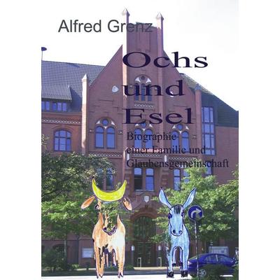 Ochs und Esel, Taschenbuch von Alfred Grenz, BoD – Books on Demand, 978-3-8334-2162-4