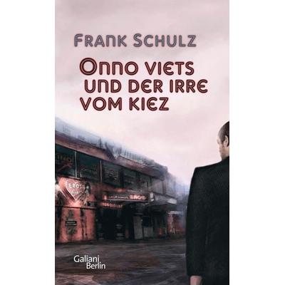 Onno Viets und der Irre vom Kiez, Gebundene Ausgabe von Frank Schulz, Galiani Berlin ein Imprint von Kiepenheuer & Witsch, 978-3-86971-038-9