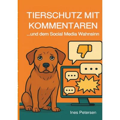 Tierschutz mit Kommentaren, Taschenbuch von Ines Petersen, Tolino media, 978-3-8194-4380-0