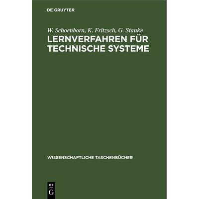 Lernverfahren für technische Systeme, Gebundene Ausgabe von W. Schoenborn,K. Fritzsch,G. Stanke, De Gruyter, 978-3-11-264843-8