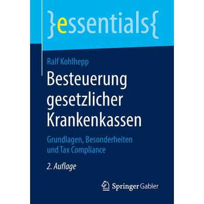 Besteuerung gesetzlicher Krankenkassen, Taschenbuch von Ralf Kohlhepp, Springer Fachmedien Wiesbaden GmbH, 978-3-658-22455-4