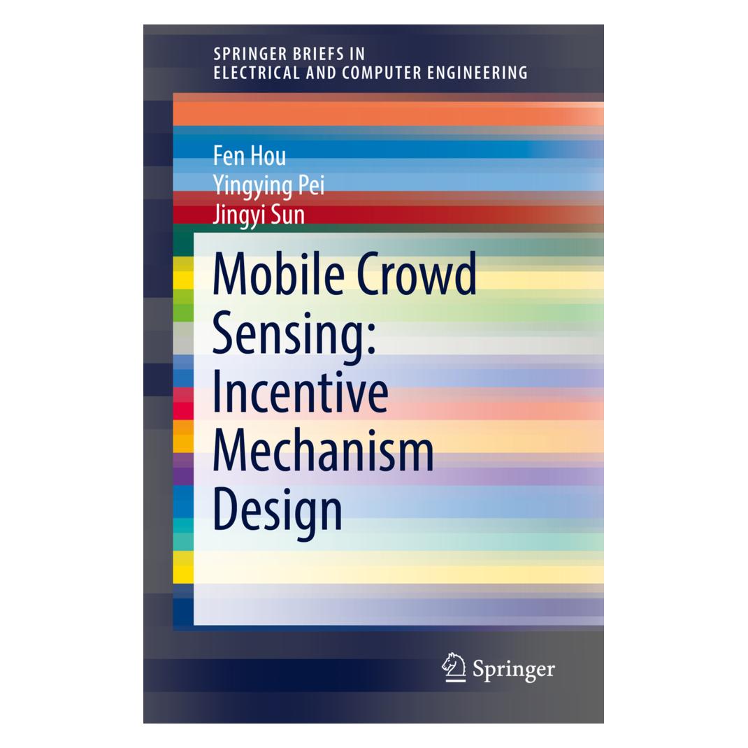 Springer Mobile Crowd Sensing: Incentive Mechanism Design (Englisch, Softcover, Fen Hou, Jingyi Sun, Yingying Pei) (55997969)