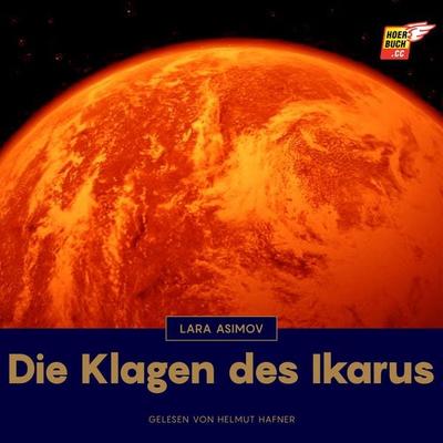Die Klagen des Ikarus - Lara Asimov, Audio, 9783991488118