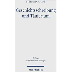 Geschichtsschreibung und Täufertum, Fachbücher von Steffie Schmidt