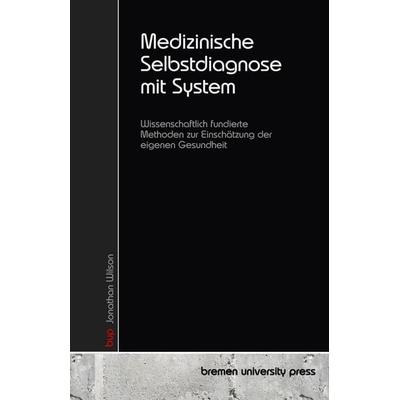 Medizinische Selbstdiagnose mit System, Taschenbuch von Jonathan Wilson, Bremen University Press, 978-3-690-35530-8
