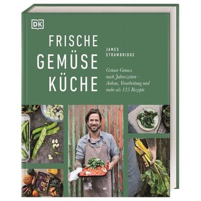 Frische Gemüseküche, Gebundene Ausgabe von James Strawbridge, DK Verlag Dorling Kindersley, 978-3-8310-4384-2