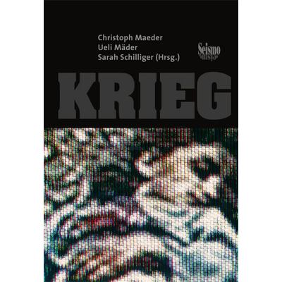 Krieg, Taschenbuch von Christoph Maeder,Ueli Mäder,Sarah Schilliger, Seismo Verlag, 978-3-03777-065-8