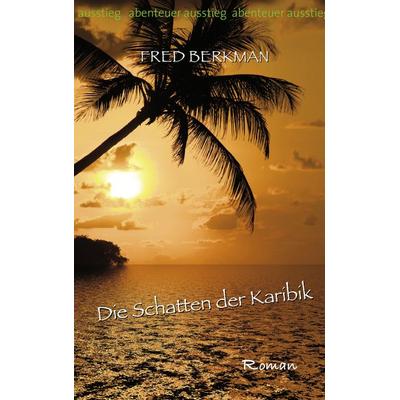 Abenteuer Ausstieg, Taschenbuch von Fred Berkman, BoD – Books on Demand, 978-3-8370-1961-2