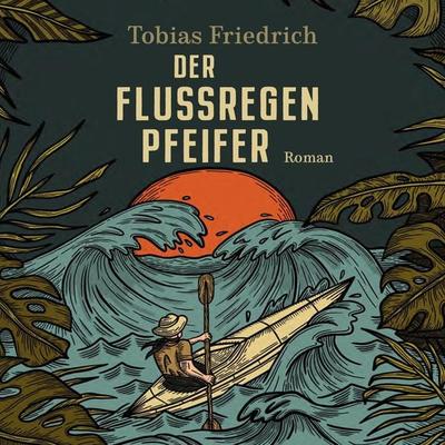 Der Flussregenpfeifer - Tobias Friedrich, Audio, 9783863525873