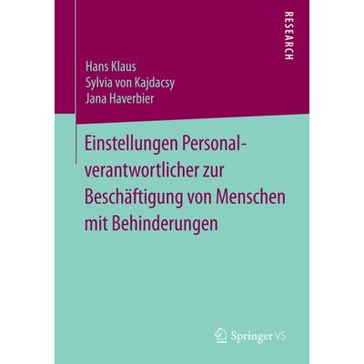 Einstellungen Personalverantwortlicher zur Beschäftigung von Menschen mit Behinderungen, Taschenbuch von Hans Klaus,Sylvia Kajdacsy,Jana Haverbier,
