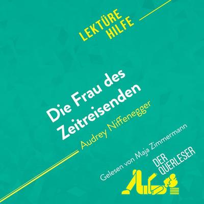 Die Frau des Zeitreisenden von Audrey Niffenegger (Lektürehilfe) - Sarah Barnett-Benelli,DerQuerleser,Alexandra Faivre, Audio, 9782808035484
