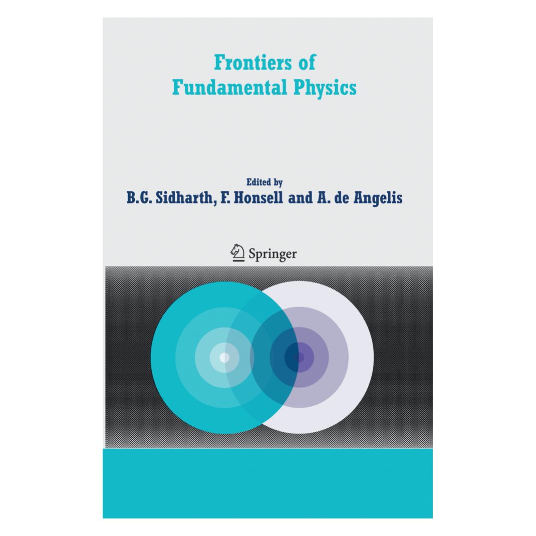 Springer Frontiers of Fundamental Physics (Englisch, Softcover, Alessandro de Angelis, B. G. Sidharth, Furio Honsell) (55579397)