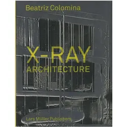 X-Ray Architecture, Fachbücher von Beatriz Colomina