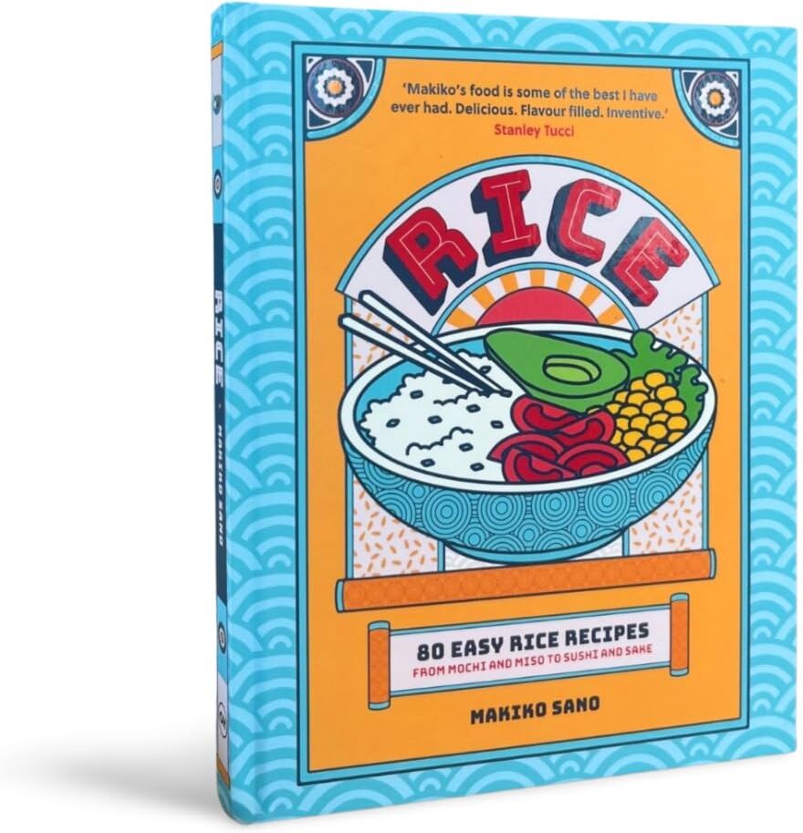 OH! Life Rice by Makiko Sano – 80 Easy Recipes from Sushi to Mochi