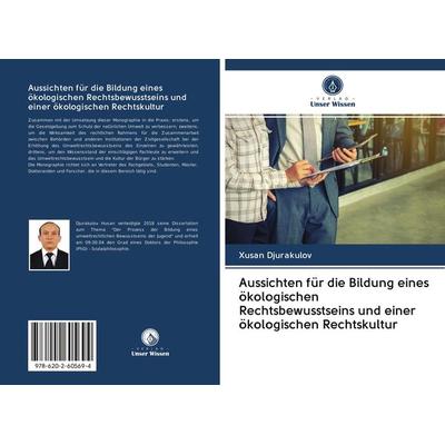 Aussichten für die Bildung eines ökologischen Rechtsbewusstseins und einer ökologischen Rechtskultur, Taschenbuch von Xusan Djurakulov, Sciencia