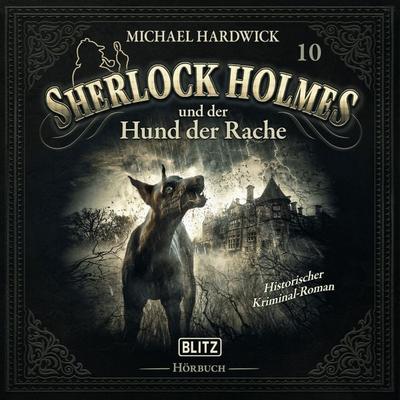 Neues von Sherlock Holmes - Die Hörbücher - Folge 10: Sherlock Holmes und der Hund der Rache - Arthur Conan Doyle,Michael Hardwick, Audio,