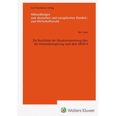 Die Beschlüsse der Hauptversammlung über die Vorstandsvergütung nach dem ARUG II (AHW 257), Gebundene Ausgabe von Ken Laws, Heymanns, Carl,