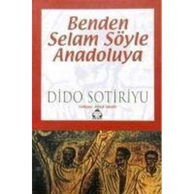 Benden Selam Söyle Anadoluya, Taschenbuch von Dido Sotiriyu, Alan Yayincilik, 978-975-7414-05-6