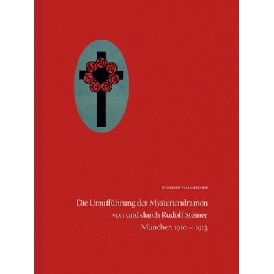 Die Uraufführung der Mysteriendramen von und durch Rudolf Steiner, Taschenbuch von Wilfried Hammacher, Verlag am Goetheanum, 978-3-7235-1379-8