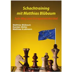 Schachtraining mit Matthias Blübaum, Ratgeber von Karsten Müller, Matthias Krallmann, Matthias Blübaum