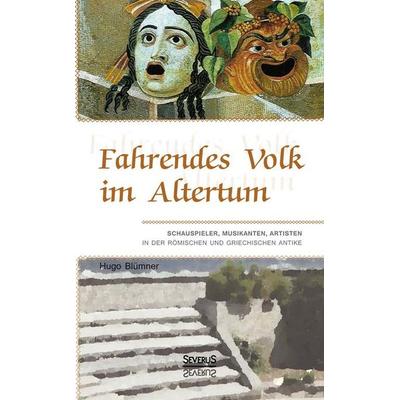 Fahrendes Volk im Altertum, Taschenbuch von Hugo Blümner, Severus Verlag, 978-3-86347-839-1