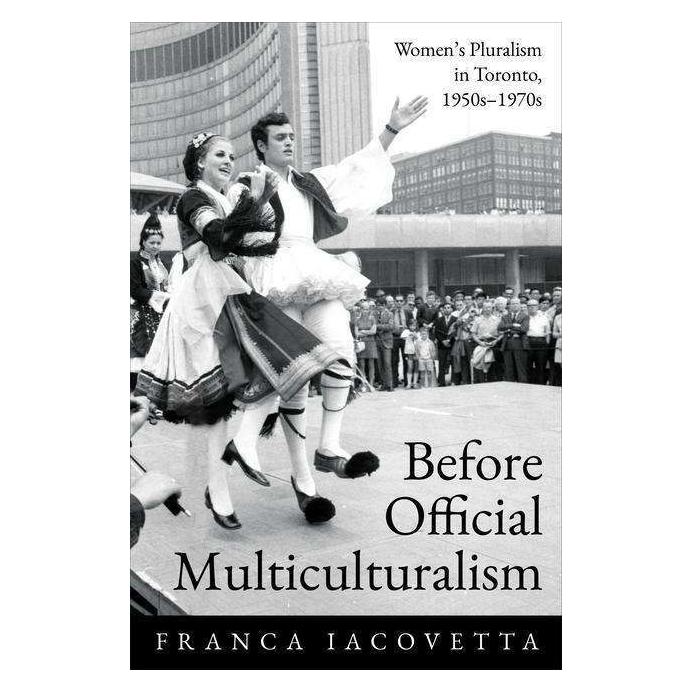 University Of Toronto Before Official Multiculturalism (Englisch, Softcover, Franca Iacovetta) (43936185)