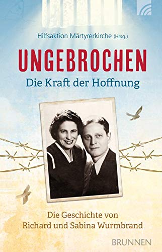 Hilfsaktion Märtyrerkirche - Ungebrochen – die Kraft der Hoffnung: Die Geschichte von Richard und Sabina Wurmbrand - Preis vom 15.10.2026 23:06:25 h