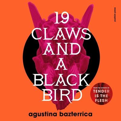 Nineteen Claws and a Black Bird - Agustina Bazterrica, Audio, 9781805331254