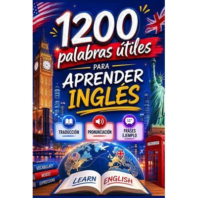 1200 PALABRAS ÚTILES PARA APRENDER INGLÉS. VOCABULARIO ESENCIAL, Taschenbuch von Aprendiendo Inglés Paso A. Paso, Independently Published