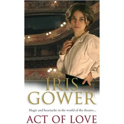 Gower, I: Act Of Love, Belletristik von Iris Gower