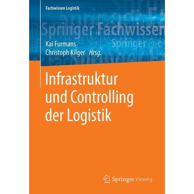 Infrastruktur und Controlling der Logistik, Taschenbuch von , Springer Berlin, 978-3-662-57946-6