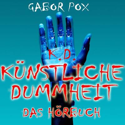 Künstliche Dummheit - Gabor Pox, Audio, 9783989830721