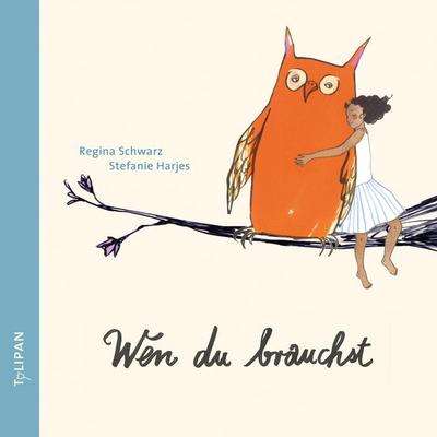 Wen du brauchst, Gebundene Ausgabe von Regina Schwarz, Tulipan, 978-3-86429-417-4