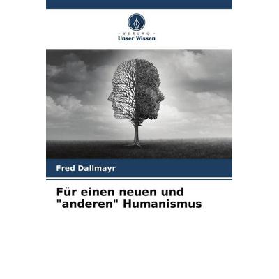 Für einen neuen und 'anderen' Humanismus, Taschenbuch von Fred Dallmayr, Verlag Unser Wissen, 978-620-5-01869-9
